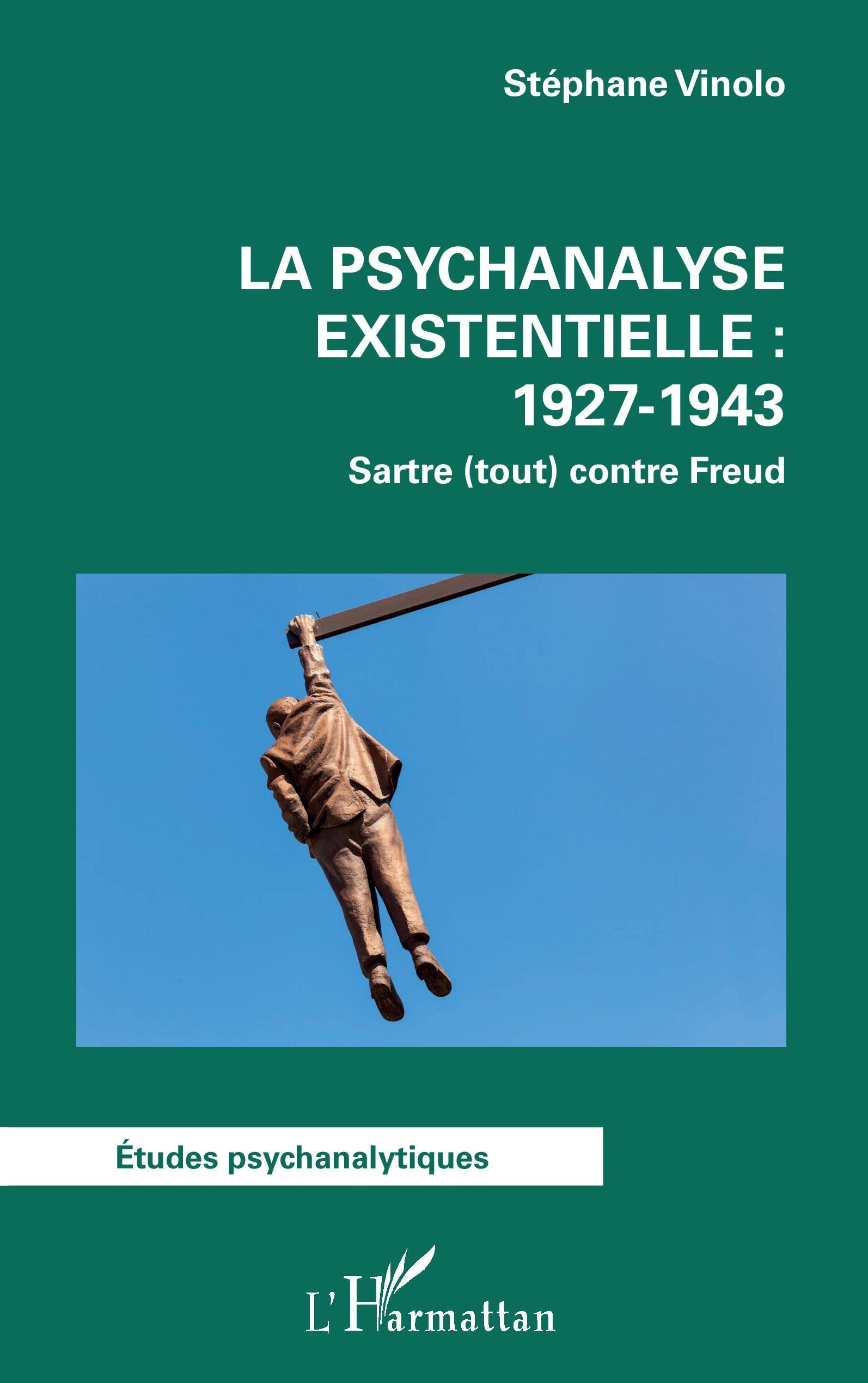 La psychanalyse existentielle : 1927-1943: Sartre (tout) contre Freud book