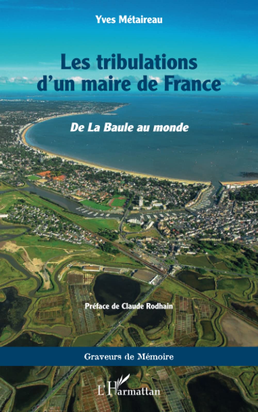 Les tribulations d'un maire de France: De la Baule au monde Personalities