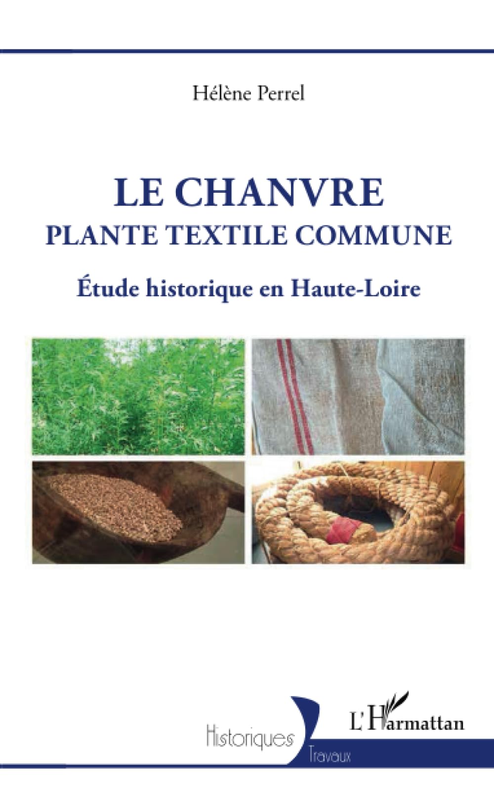 Le Chanvre, plante textile commune: Étude historique en Haute-Loire book