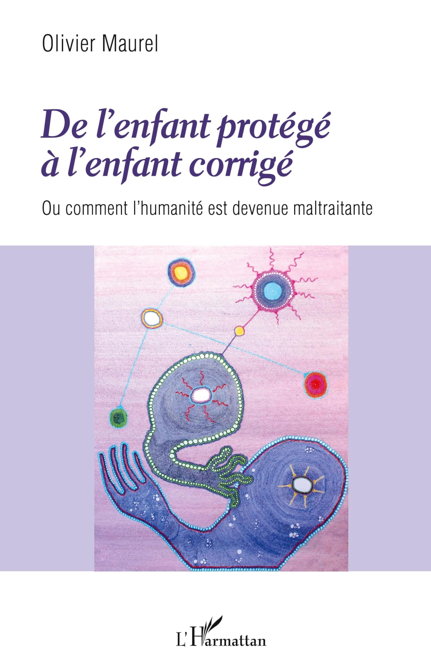 De l'enfant protégé à l'enfant corrigé: Ou comment l'humanité est devenue maltraitante Social Sciences