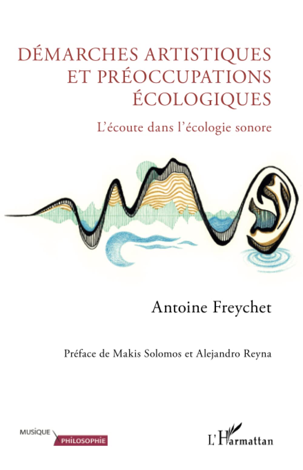 Démarches artistiques et préoccupations écologiques: L'écoute dans l'écologie sonore book