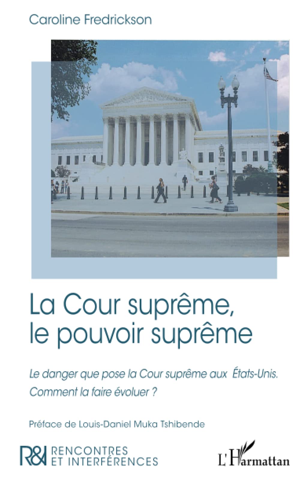 La Cour suprême, le pouvoir suprême: Le danger que pose la Cour suprême aux États-Unis. Comment la faire évoluer ? book