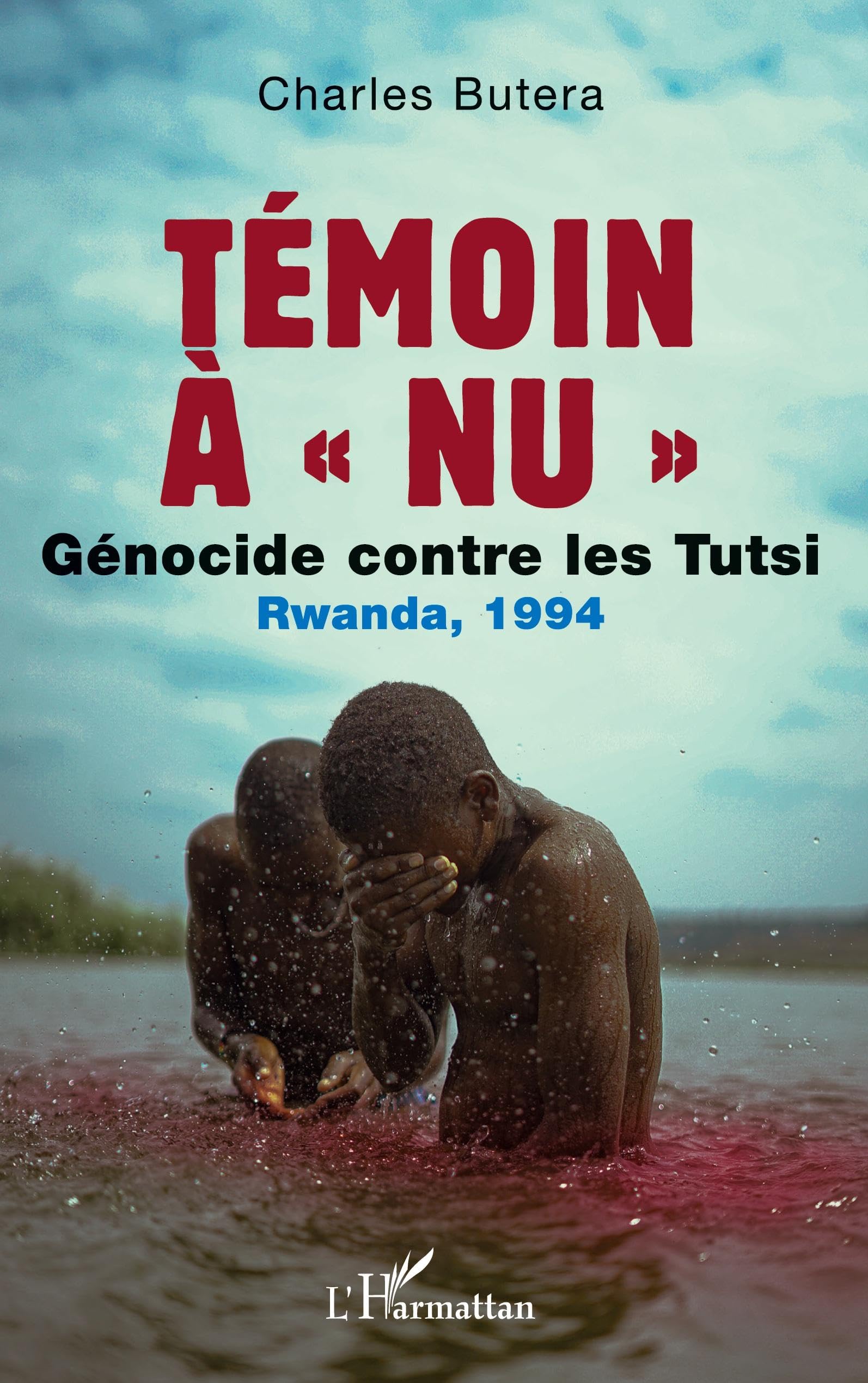 Témoin à « nu »: Génocide contre les Tutsi Rwanda, 1994 book