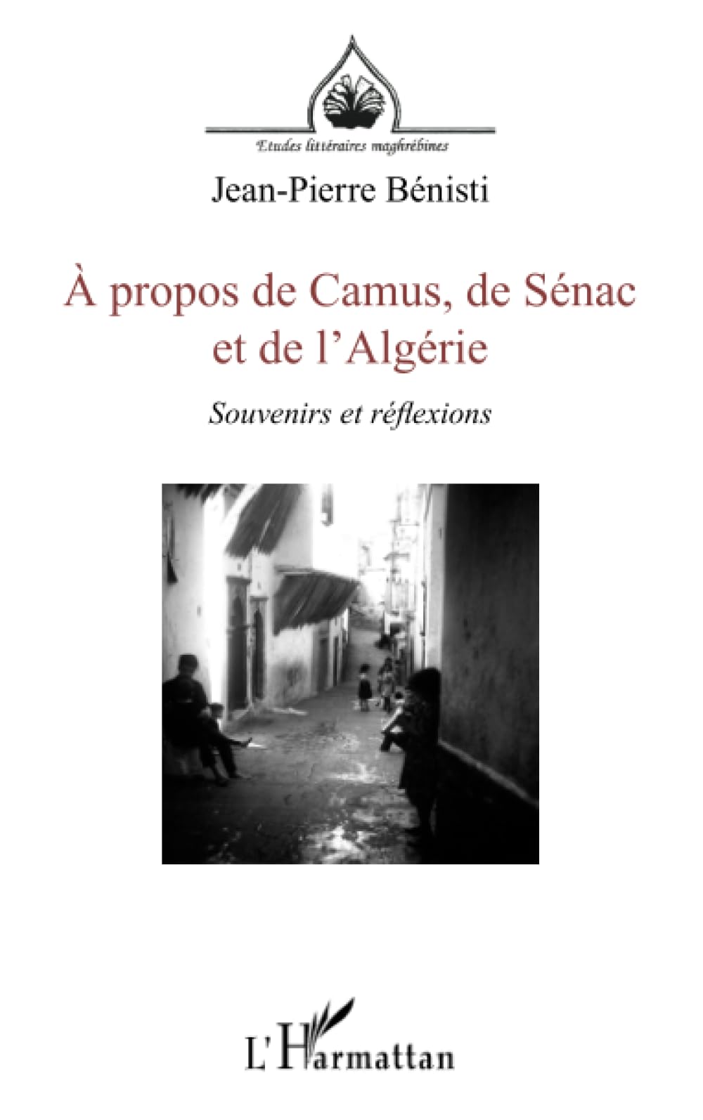 À propos de Camus, de Sénac et de l'Algérie: Souvenirs et réflexions book