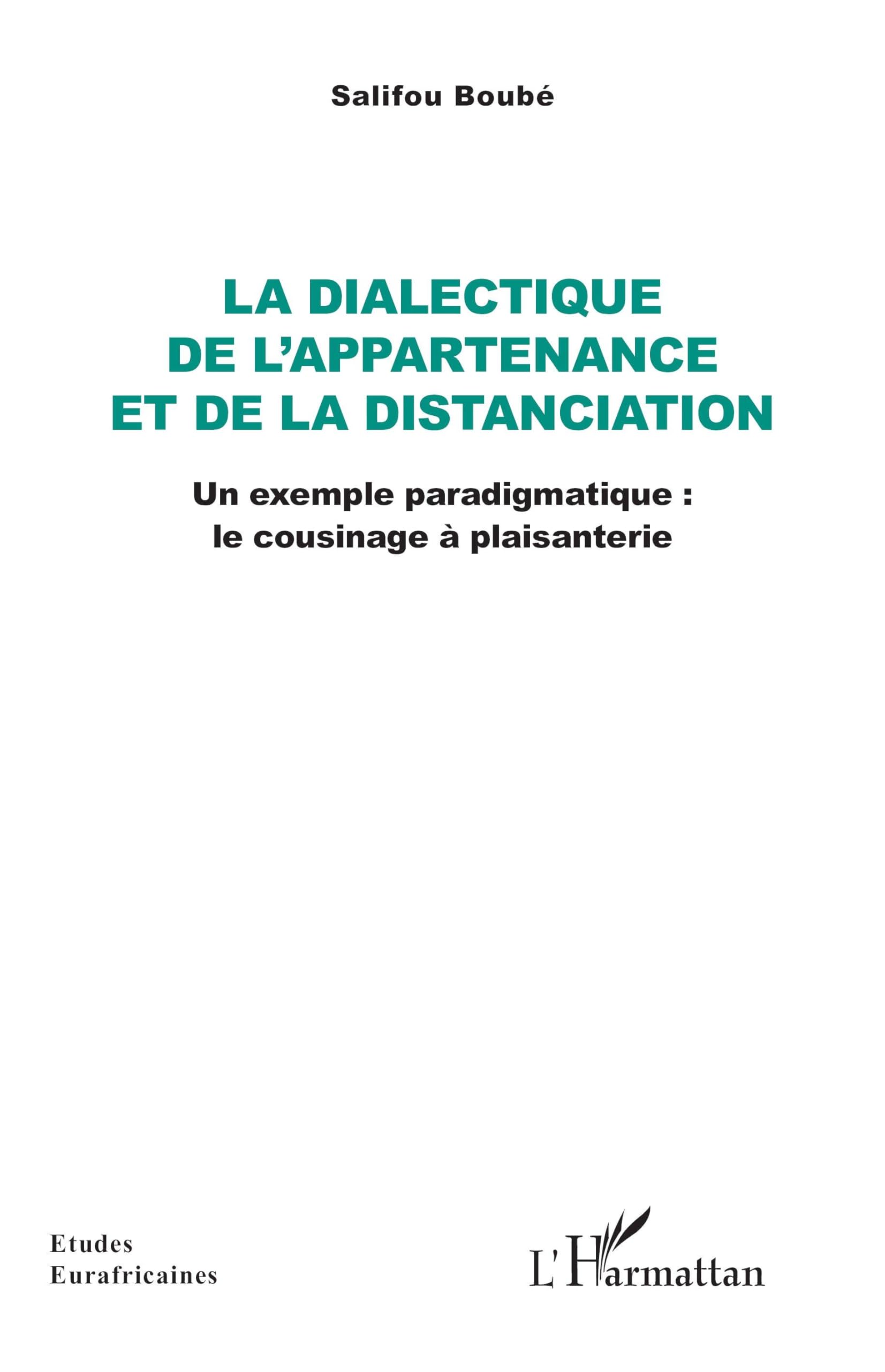 La dialectique de l’appartenance et de la distanciation: Un exemple paradigmatique : le cousinage à plaisanterie book