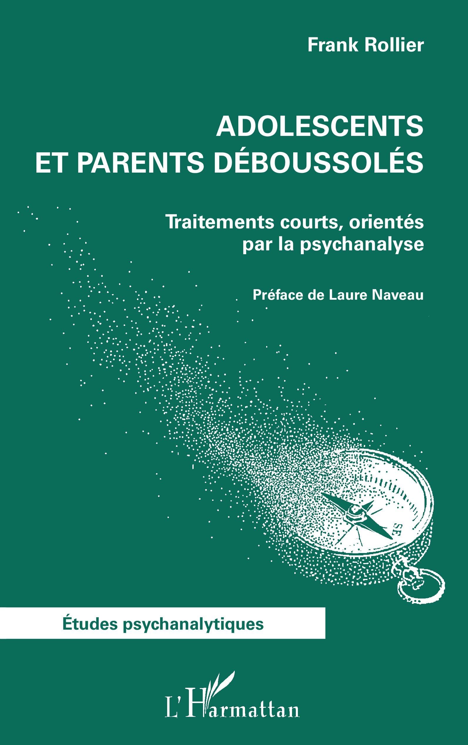Adolescents et parents déboussolés: Traitements courts, orientés par la psychanalyse Psychology
