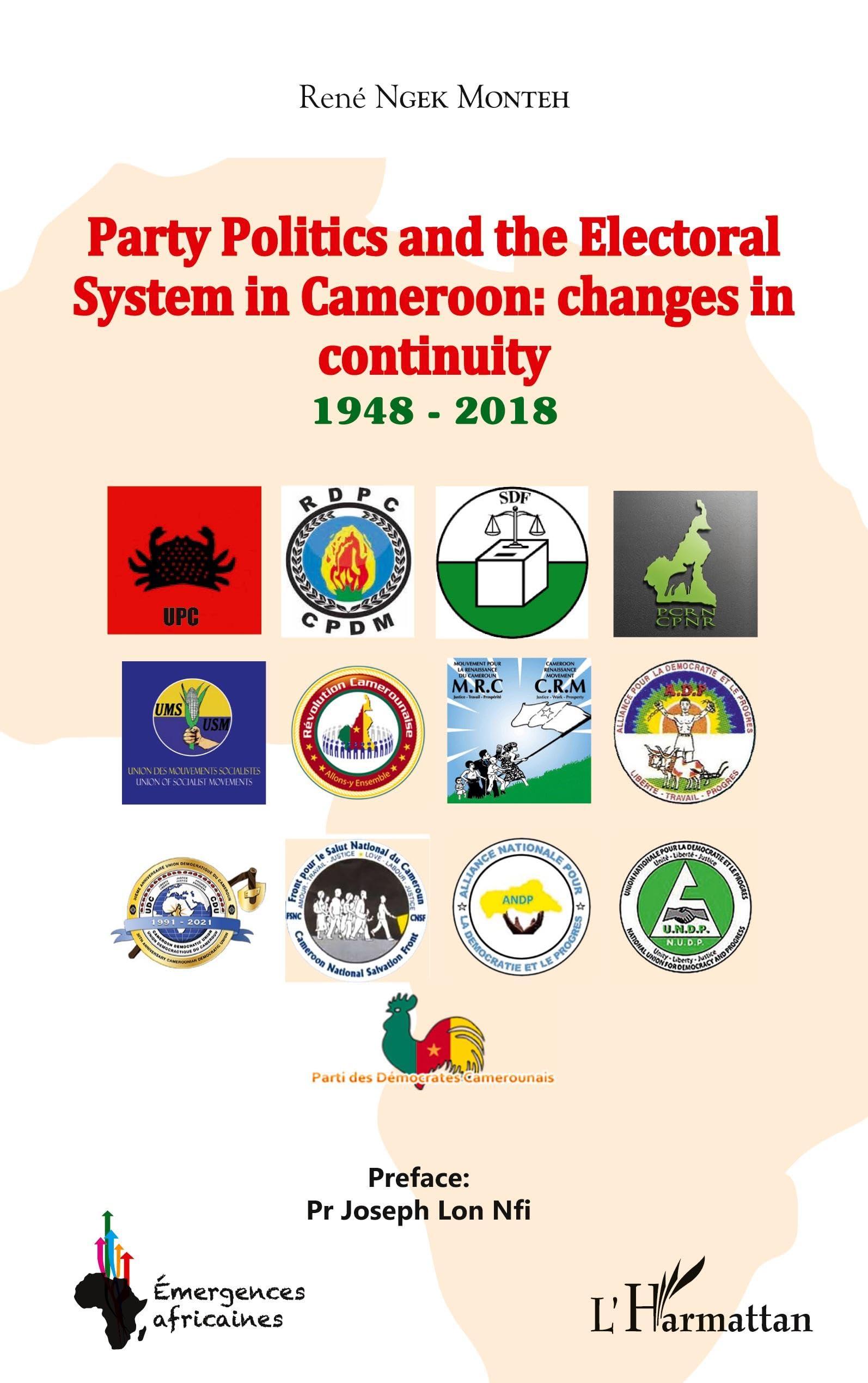 Party Politics and the Electoral System in Cameroon: changes in continuity 1948 - 2018 book