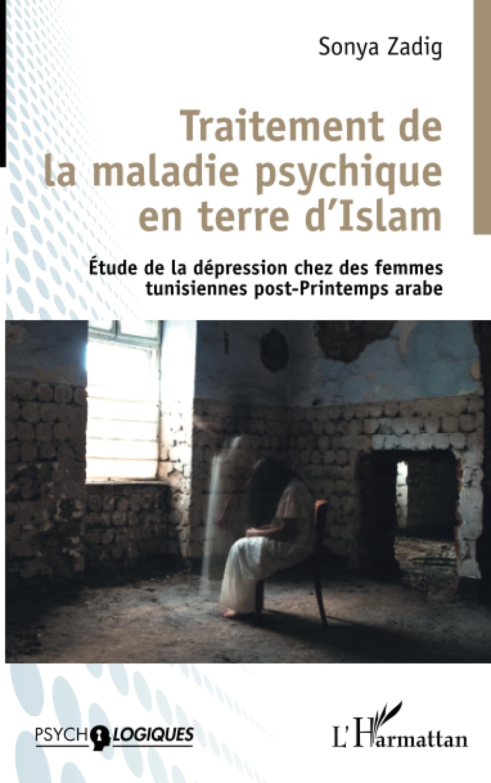 Traitement de la maladie psychique en terre d'Islam: Etude de la dépression chez les femmes tunisiennes post-Printemps arabe book