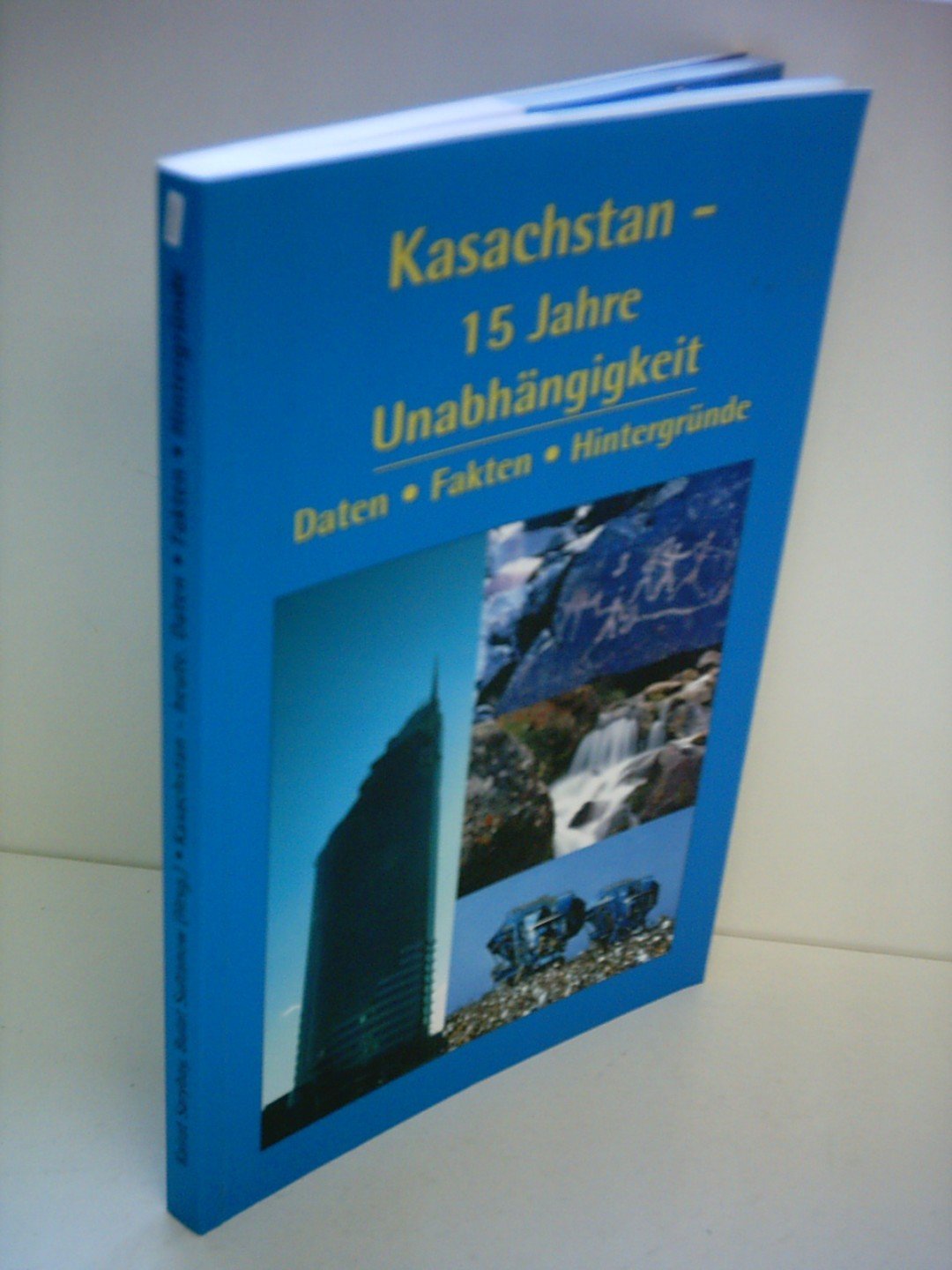 Wenera Galjamowa: Kasachstan - 15 Jahre Unabhängigkeit - Daten, Fakten, Hintergründe Books