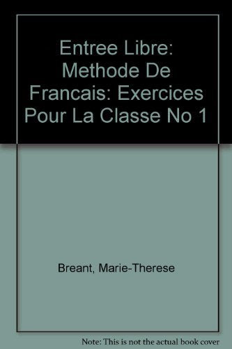 Entree Libre: Methode De Francais: Exercices Pour La Classe No 1 book