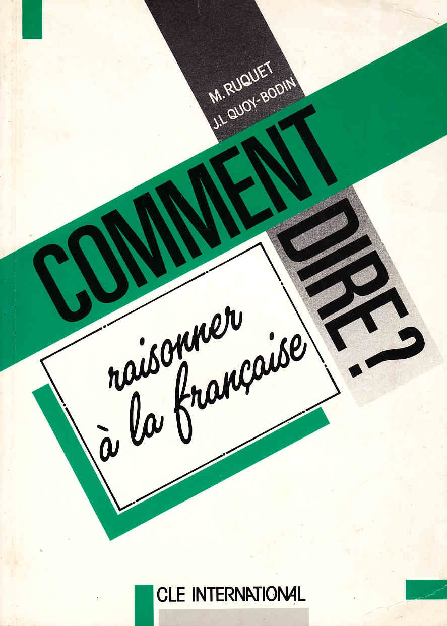 Comment Dire? - Level 3: Raisonner a La Francaise: Raisonner à la française Learning & Reference
