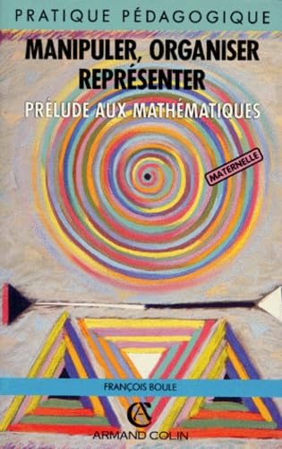 Manipuler, Organiser, Representer. Prelude Aux Mathematiques, 2eme Edition 1994 Books