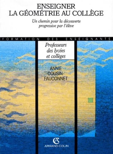 Enseigner La Geometrie Au College. Un Chemin Pour La Decouverte Progressive Par L'Eleve Books