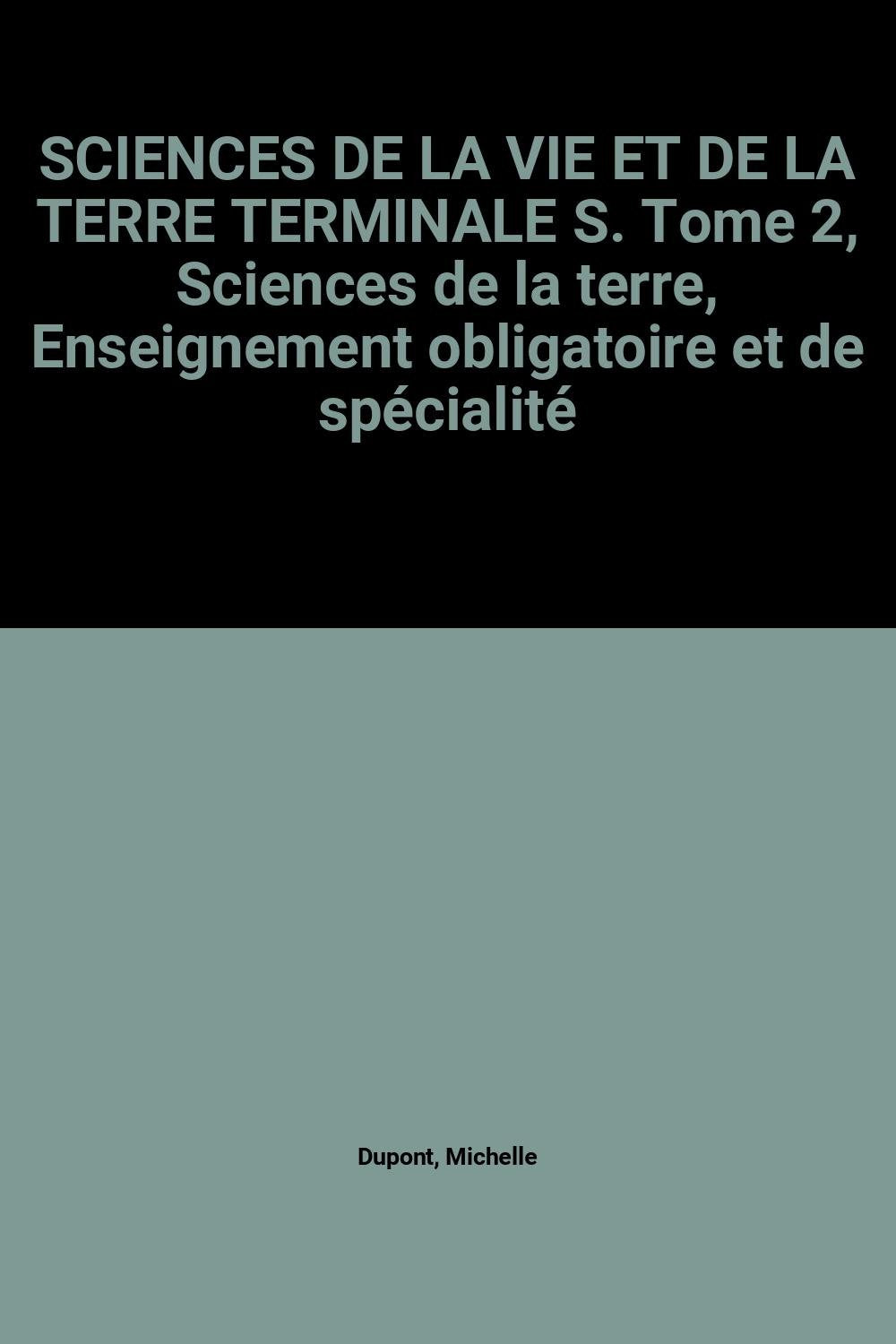Sciences De La Vie Et De La Terre Terminale S. Tome 2, Sciences De La Terre, Enseignement Obligatoire Et De Specialite book