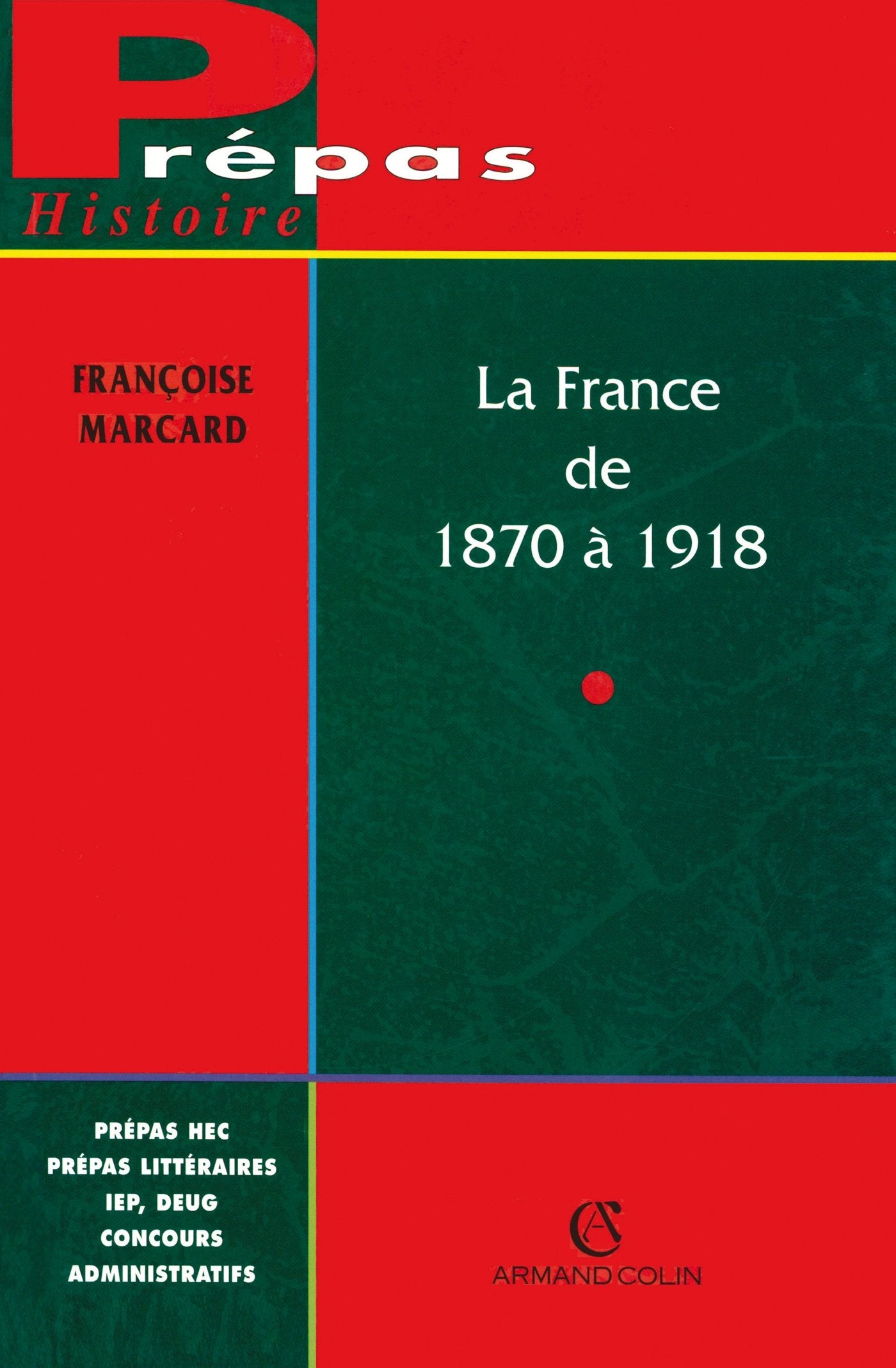 La France de 1870 à 1918: L'ancrage de la République Politics & History