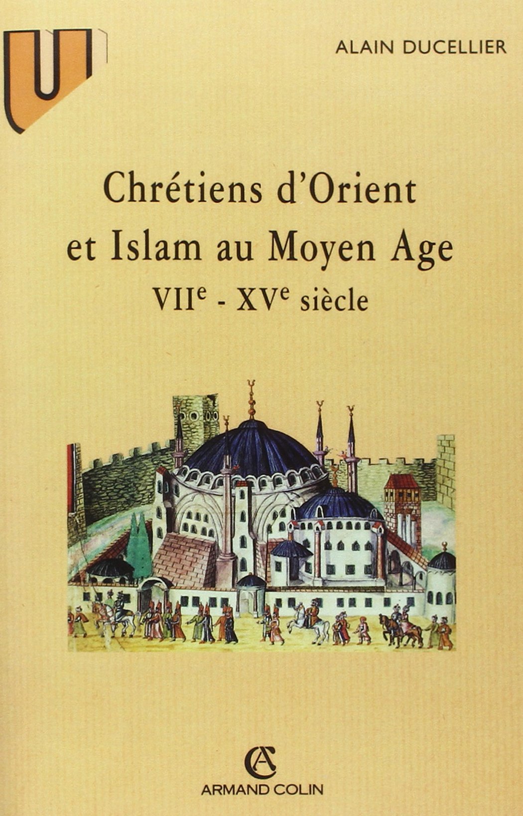 Chrétiens d'Orient et Islam au Moyen Âge: (VIIe-XVe siècle) Politics & History