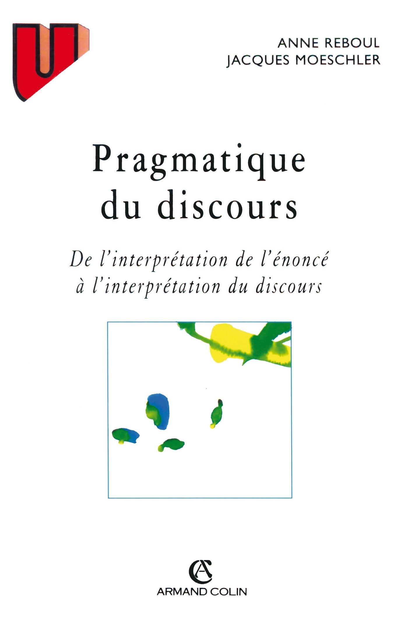 Pragmatique du discours: De l'interprétation de l'énoncé à l'interprétation du discours Books