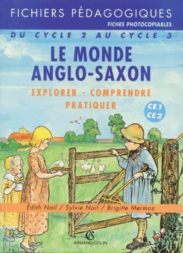 Le Monde Anglo-Saxon Ce1 Et Ce2. Explorer-Comprendre-Pratiquer, Fichiers Pedagogiques Du Cycle 2 Au Cycle 3 Books