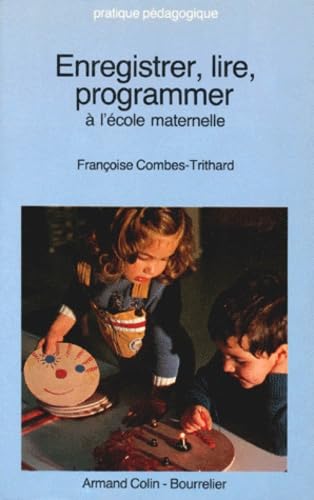 Enregistrer, lire, programmer à l'école maternelle : Magnétophone, jeux électriques et bigtrack book