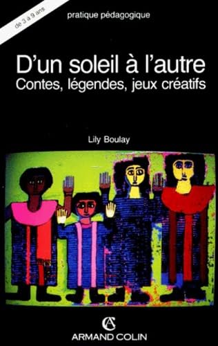 D'un soleil à l'autre : contes, légendes, jeux créatifs book
