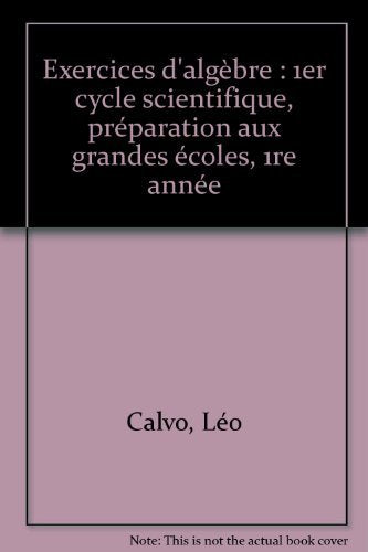 Exercices d'algèbre : 1er cycle, 1re année et préparation aux grandes écoles book