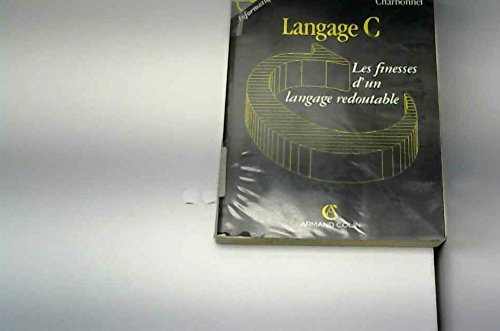 Langage c : les finesses d'un langage redoutable (U - Informatiqu) Books