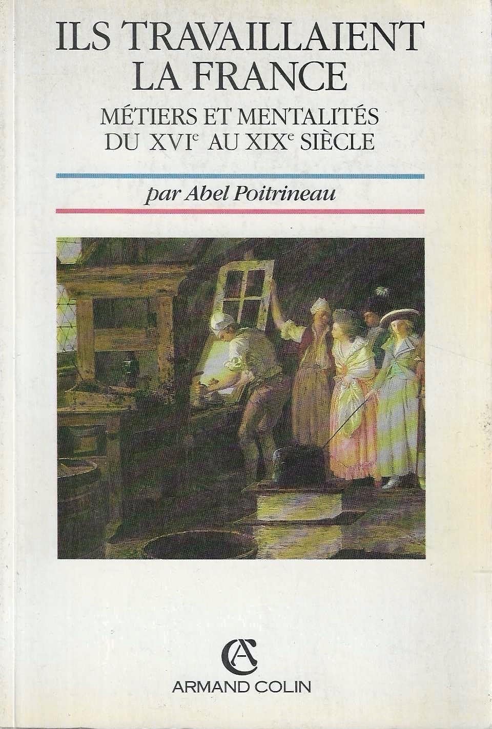 Ils travaillaient la France : métiers et mentalités du XVIe au XIXe siècle Books