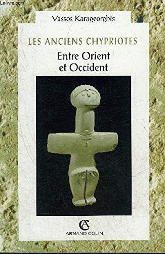 Les anciens Chypriotes : entre Orient et Occident Books