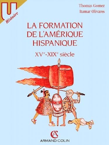 La formation de l'Amérique hispanique, XVe-XIXe siècles Politics & History