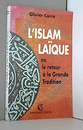 L'Islam laïque, ou, Le Retour à la grande tradition book