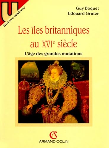 Les Iles britanniques au XVIe siècle : l'âge des grandes mutations Books