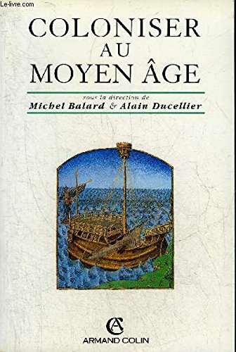 Coloniser au Moyen âge: [colloque, Toulouse, mai 1991 Books