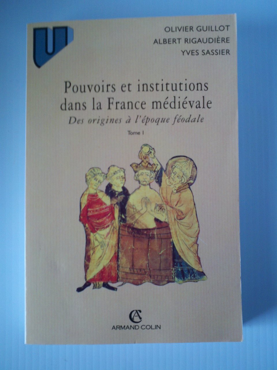 Pouvoirs et institutions dans la France médiévale, tome 1. Des origines à l'époque féodale, 2ème édition book