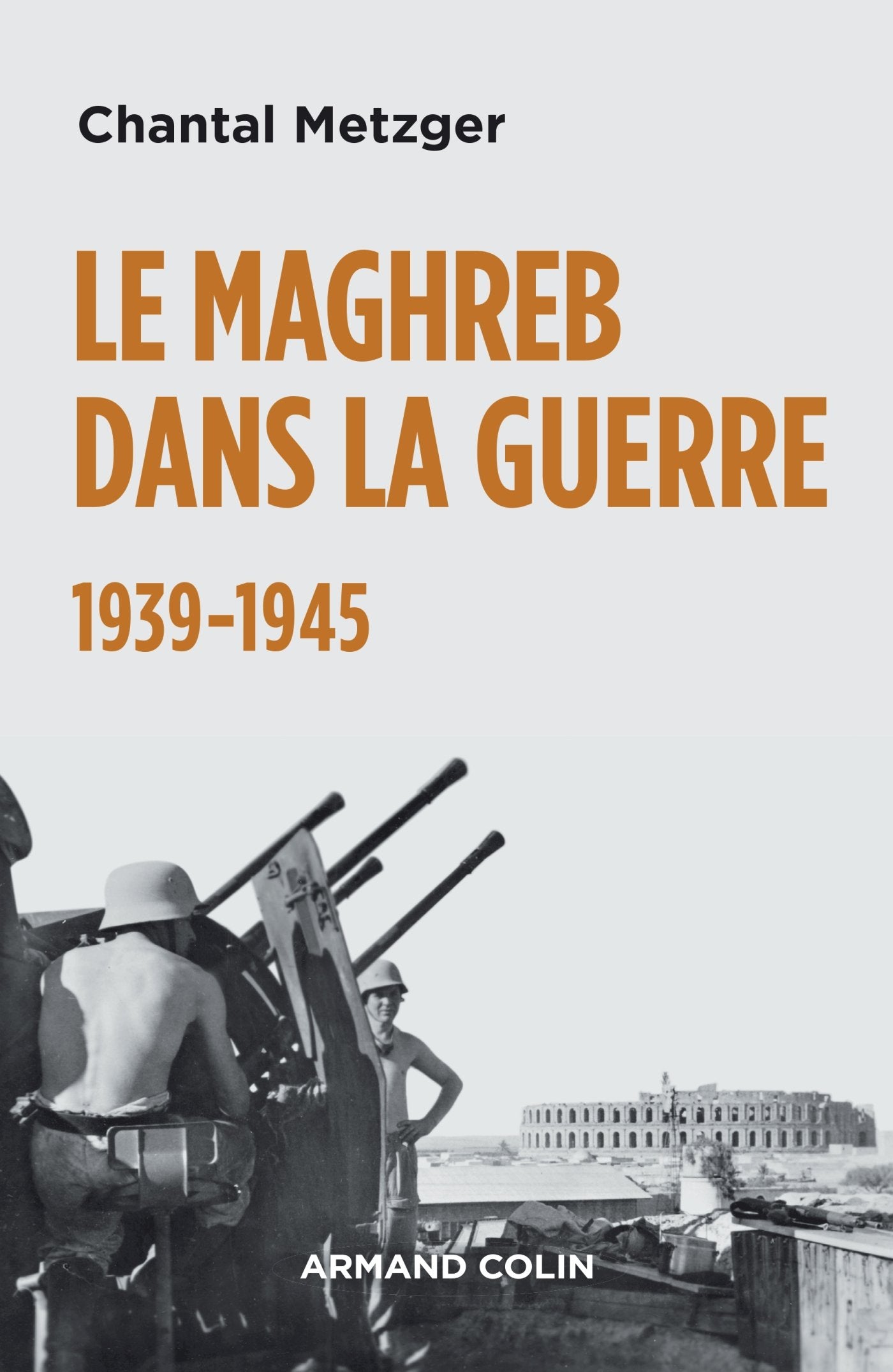 Le Maghreb dans la guerre - 1939-1945: 1939-1945 Politics & History