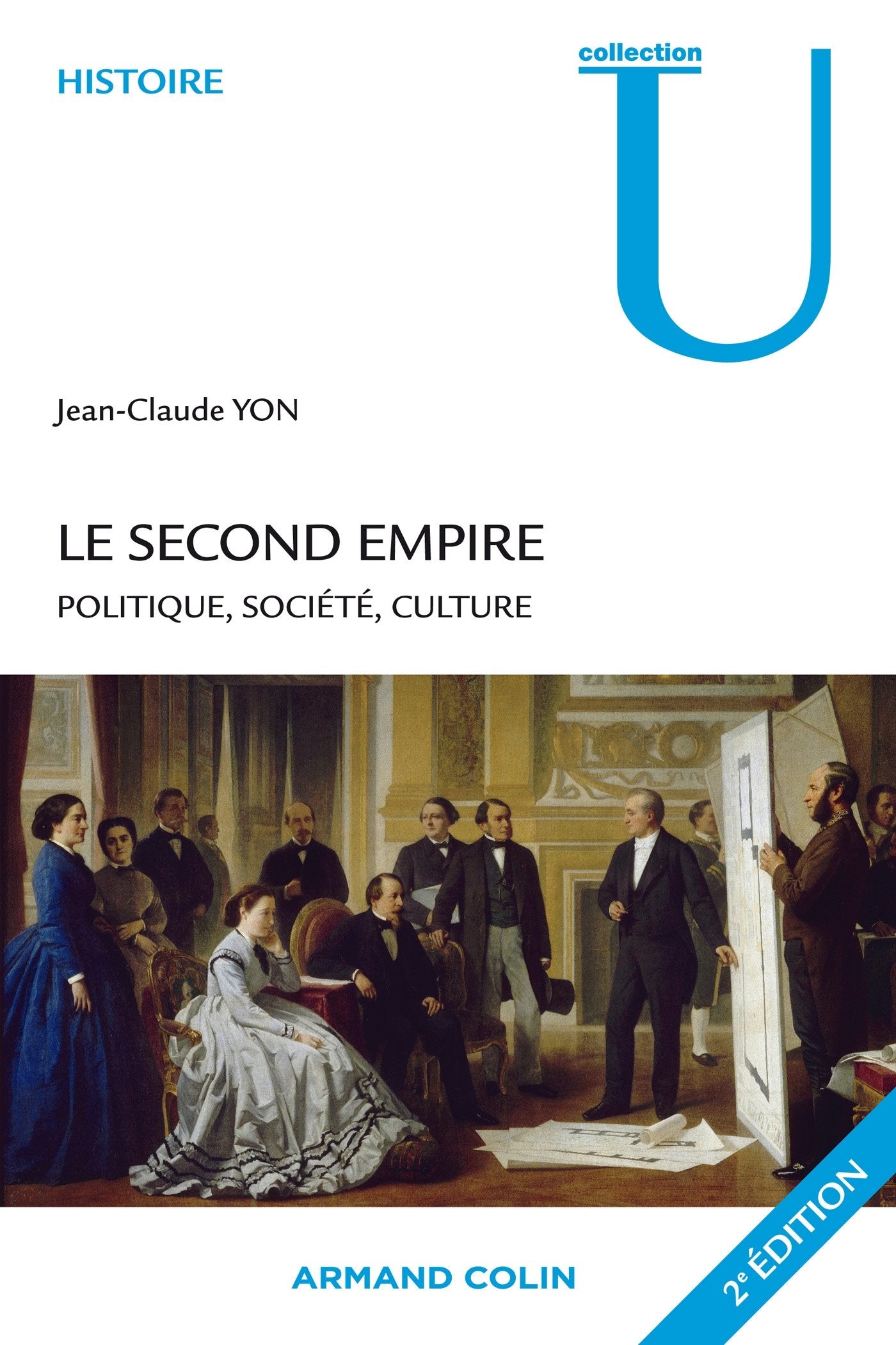 Le Second Empire - 2e éd. - Politique, société, culture: Politique, société, culture Politics & History