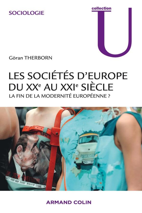 Les sociétés d'Europe du XXe au XXIe siècle - La fin de la modernité européenne ?: La fin de la modernité européenne ? Books