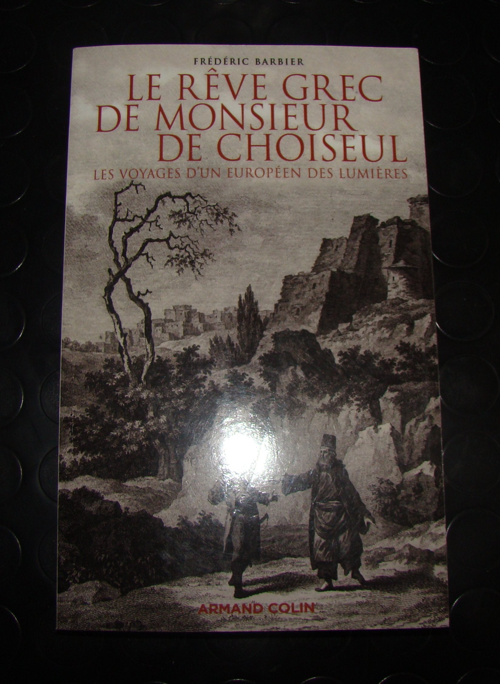 Le rêve grec de Monsieur de Choiseul: Les voyages d'un européen des Lumières Travelogues