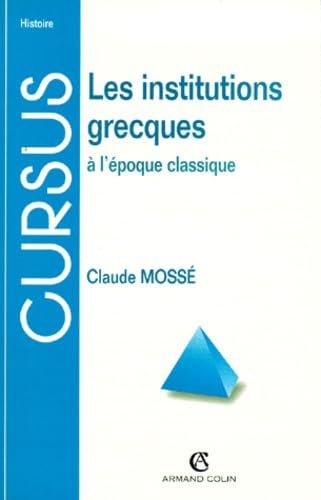 LES INSTITUTIONS GRECQUES A L'EPOQUE CLASSIQUE.: Sixième édition. University books