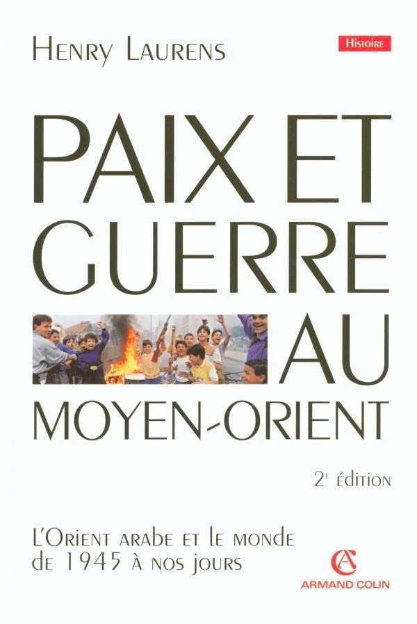 PAIX ET GUERRE AU MOYEN-ORIENT.: L'Orient arabe et le monde de 1945 à nos jours Books