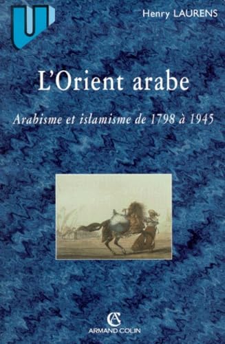 L'Orient Arabe. Arabisme Et Islamisme De 1798 A 1945. 2eme Edition Books