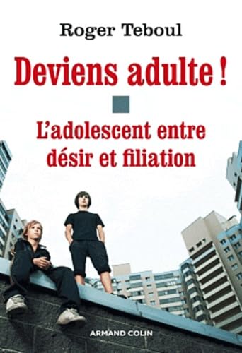 Deviens adulte !: L adolescent entre désir et filiation Books