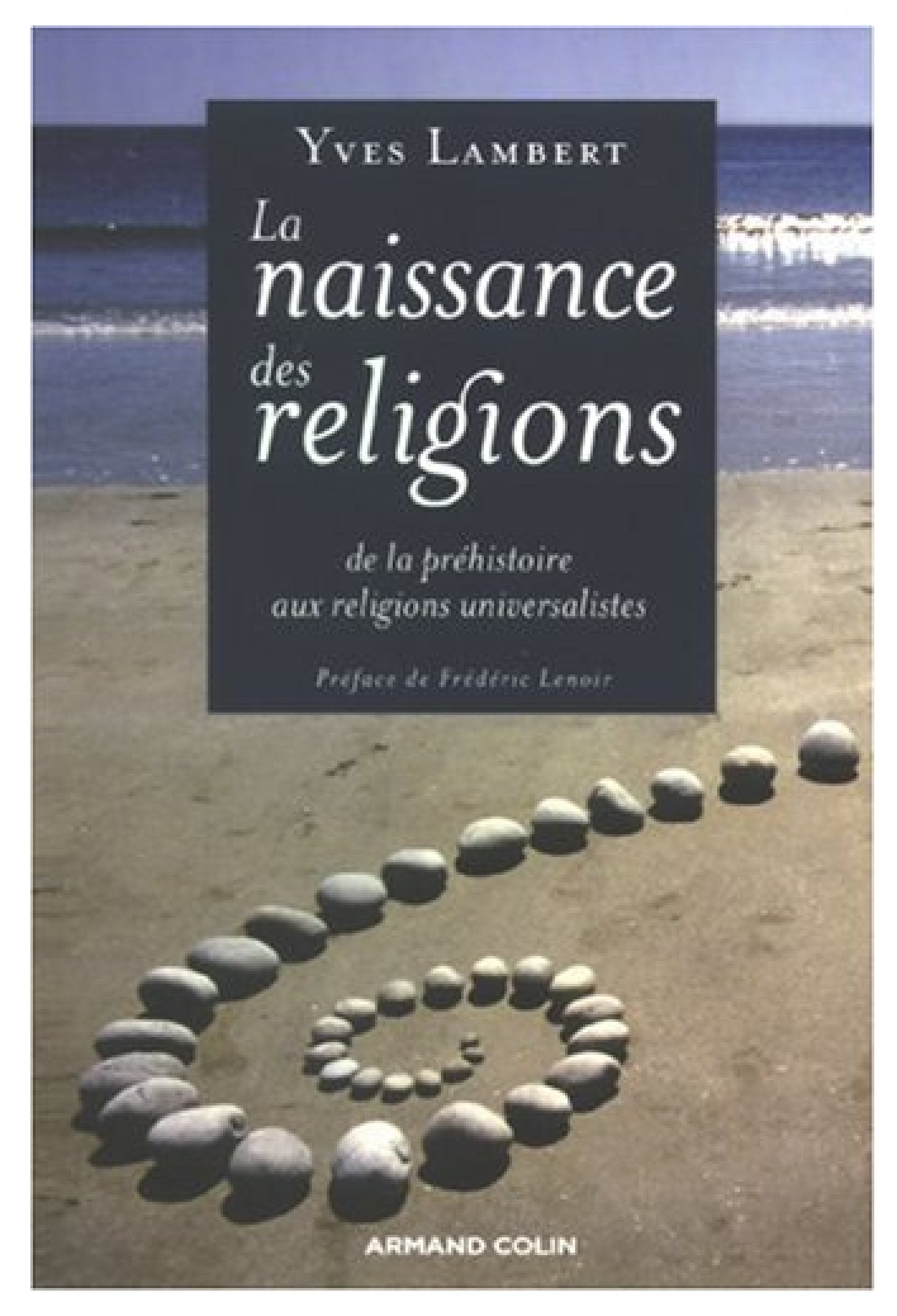 La naissance des religions: De la phéhistoire aux religions universalistes book