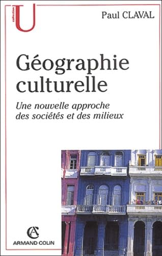 Geographie Culturelle. Une Nouvelle Approche Des Societes Et Des Milieux Books