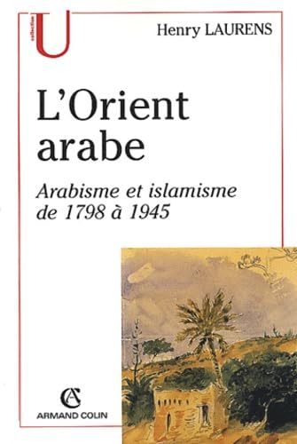 L'Orient arabe.: Arabisme et islamisme de 1798 à 1945, 2ème édition book