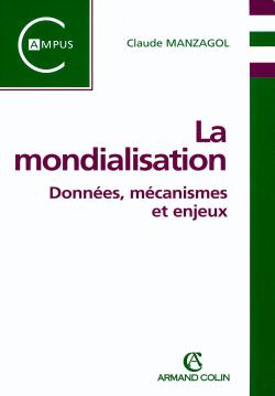 La mondialisation : données, mécanismes et enjeux Books