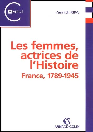 Les femmes, actrices de l'histoire: France, 1789-1945 Politics & History