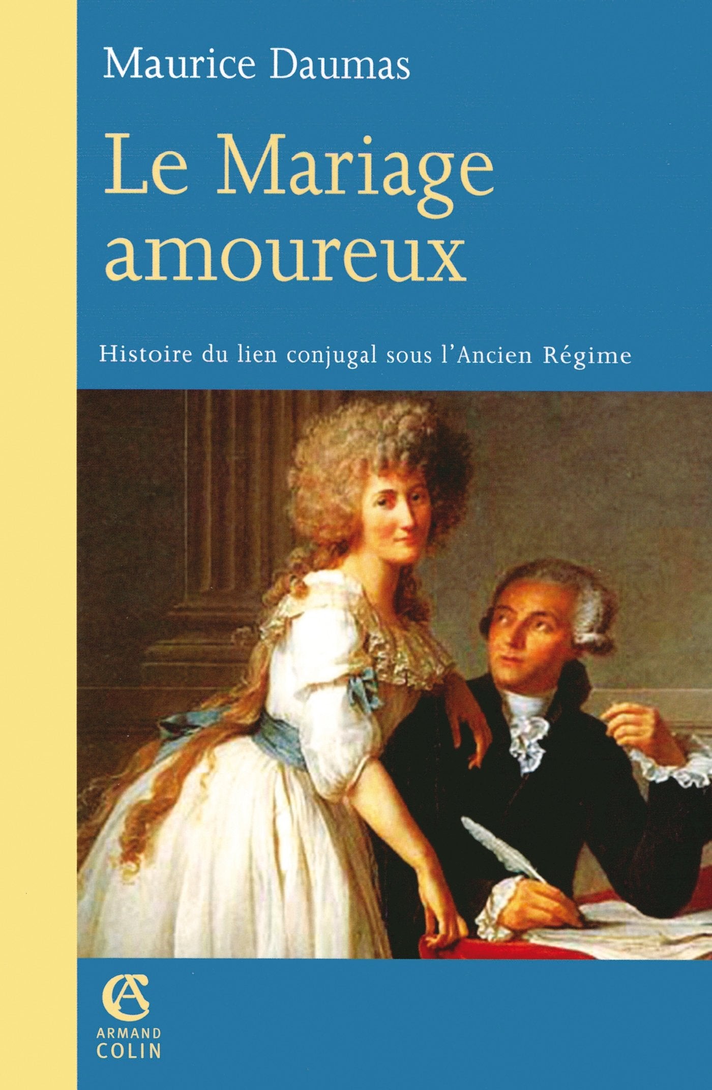 Le Mariage amoureux - Histoire du lien conjugal sous l'Ancien Régime: Histoire du lien conjugal sous l'Ancien Régime Politics & History