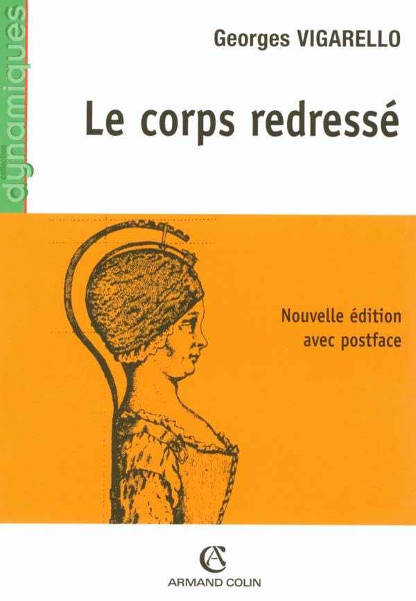 Le corps redressé: Histoire d'un pouvoir redressé Leisure & Fun