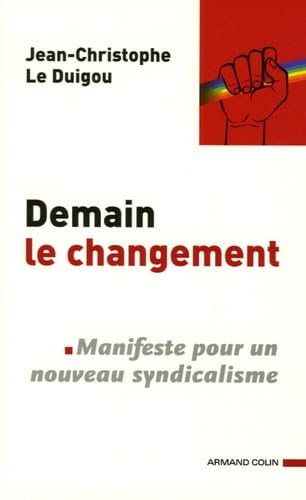 Demain le changement: Manifeste pour un nouveau syndicalisme Books