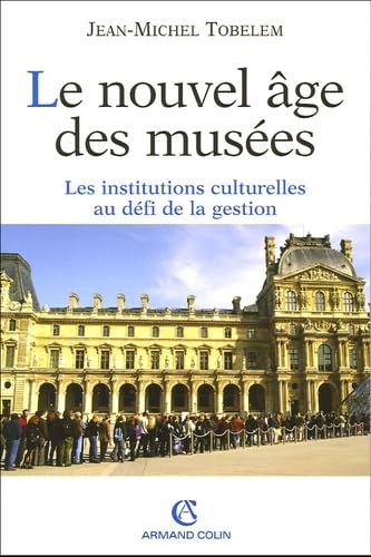Le nouvel âge des musées: Les institutions culturelles au défi de la gestion book